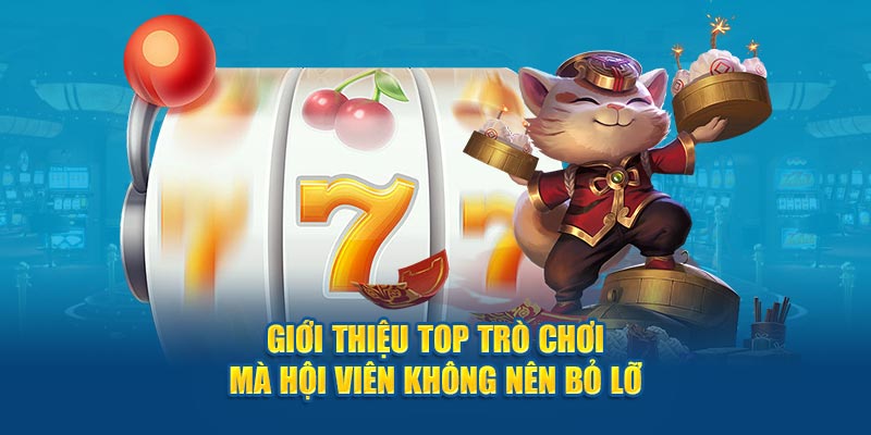 Giới thiệu top trò chơi mà hội viên không nên bỏ lỡ